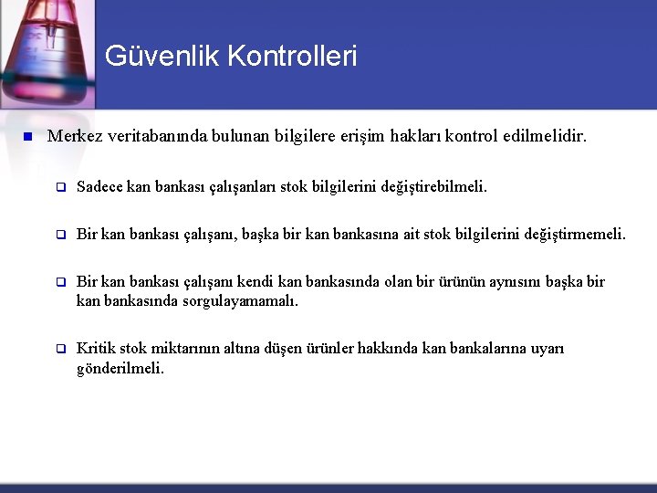 Güvenlik Kontrolleri n Merkez veritabanında bulunan bilgilere erişim hakları kontrol edilmelidir. q Sadece kan