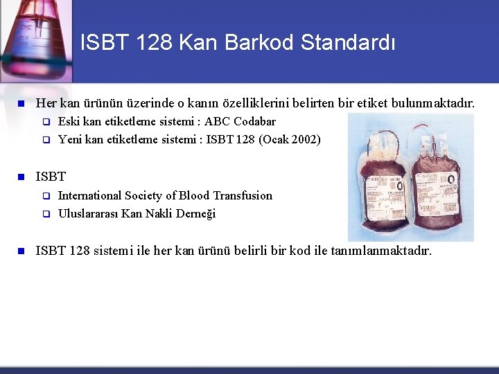 ISBT 128 Kan Barkod Standardı n Her kan ürünün üzerinde o kanın özelliklerini belirten