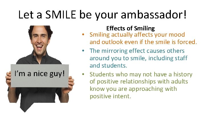 Let a SMILE be your ambassador! I’m a nice guy! Effects of Smiling •