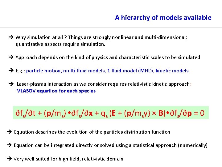 A hierarchy of models available Why simulation at all ? Things are strongly nonlinear