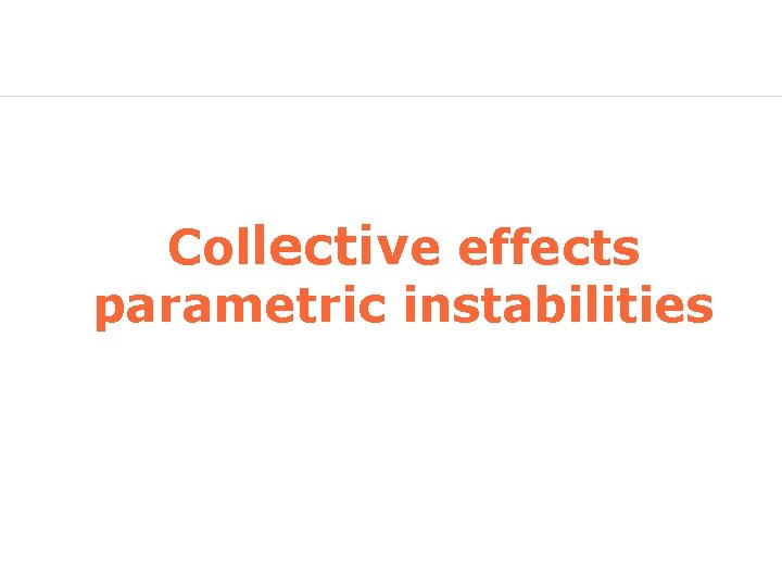 Collective effects parametric instabilities 