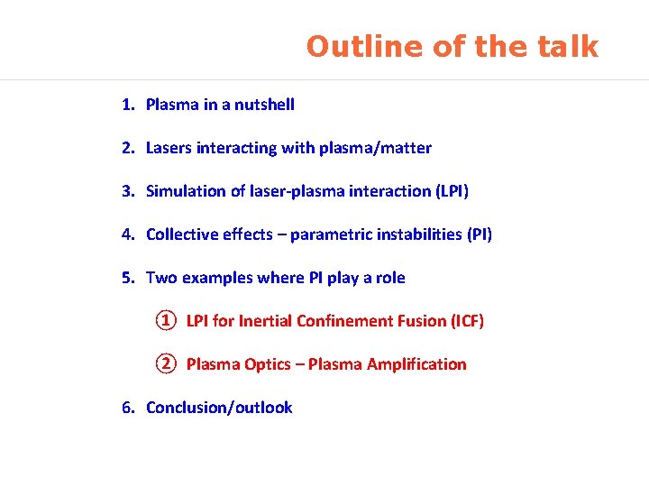 Outline of the talk 1. Plasma in a nutshell 2. Lasers interacting with plasma/matter