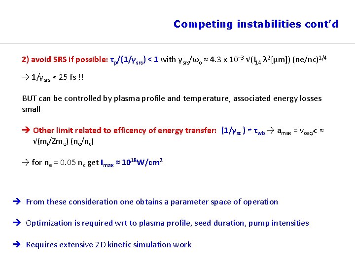 Competing instabilities cont’d 2) avoid SRS if possible: τp/(1/γsrs) < 1 with γsrs/ωo ≈