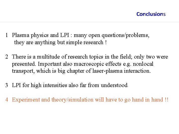 Conclusions 1 Plasma physics and LPI : many open questions/problems, they are anything but