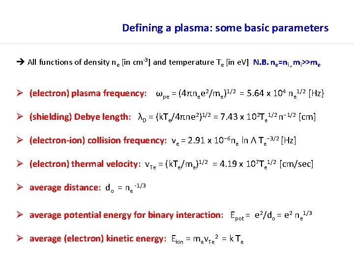 Defining a plasma: some basic parameters All functions of density ne [in cm-3] and