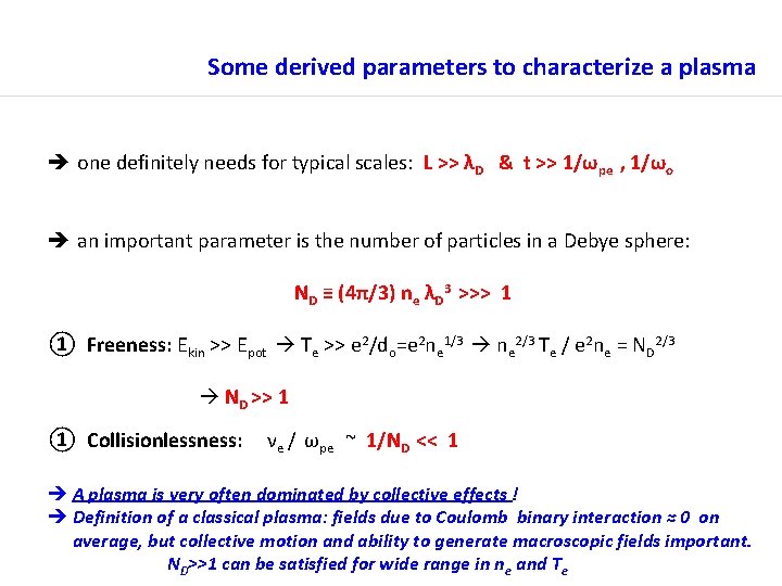 Some derived parameters to characterize a plasma one definitely needs for typical scales: L