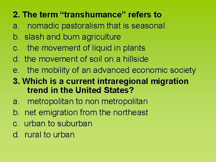 2. The term “transhumance” refers to a. nomadic pastoralism that is seasonal b. slash