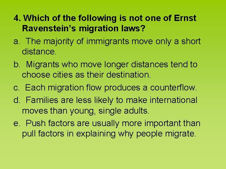 4. Which of the following is not one of Ernst Ravenstein’s migration laws? a.