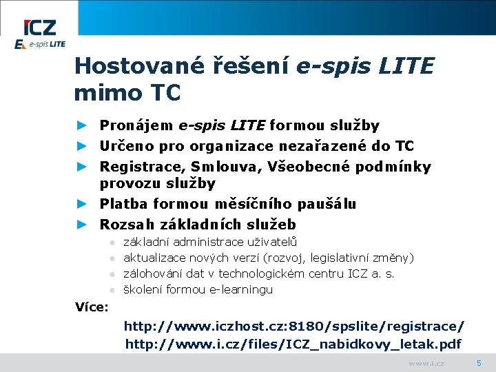 Hostované řešení e-spis LITE mimo TC ► Pronájem e-spis LITE formou služby ► Určeno