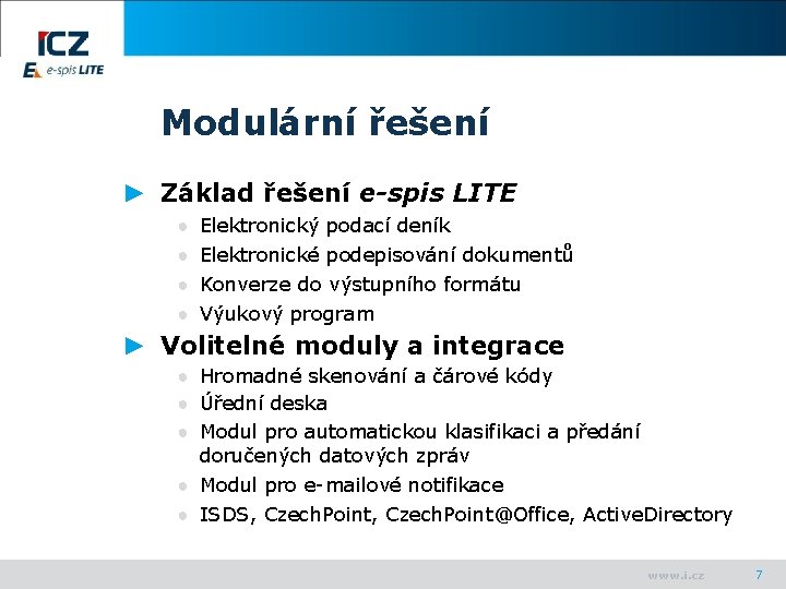 Modulární řešení ► Základ řešení e-spis LITE ● ● Elektronický podací deník Elektronické podepisování