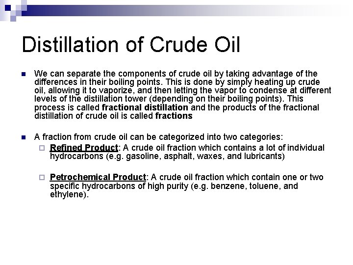 Distillation of Crude Oil n We can separate the components of crude oil by