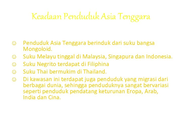 Keadaan Penduduk Asia Tenggara ☺ Penduduk Asia Tenggara berinduk dari suku bangsa Mongoloid. ☺