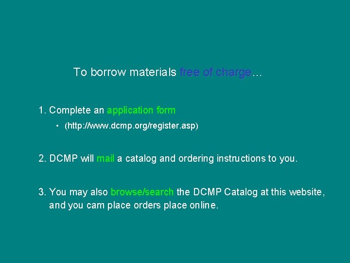To borrow materials free of charge… free of charge 1. Complete an application form