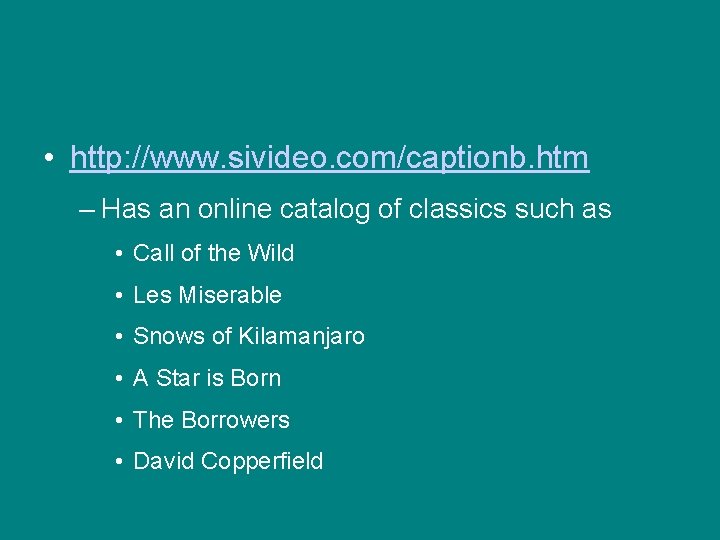  • http: //www. sivideo. com/captionb. htm – Has an online catalog of classics