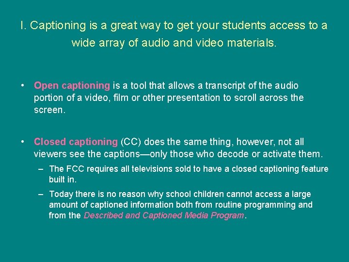 I. Captioning is a great way to get your students access to a wide