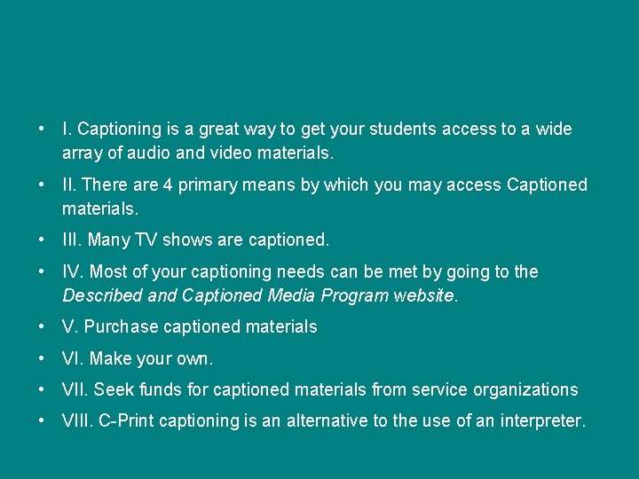  • I. Captioning is a great way to get your students access to