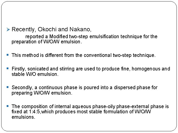 Ø Recently, Okochi and Nakano, reported a Modified two-step emulsification technique for the preparation