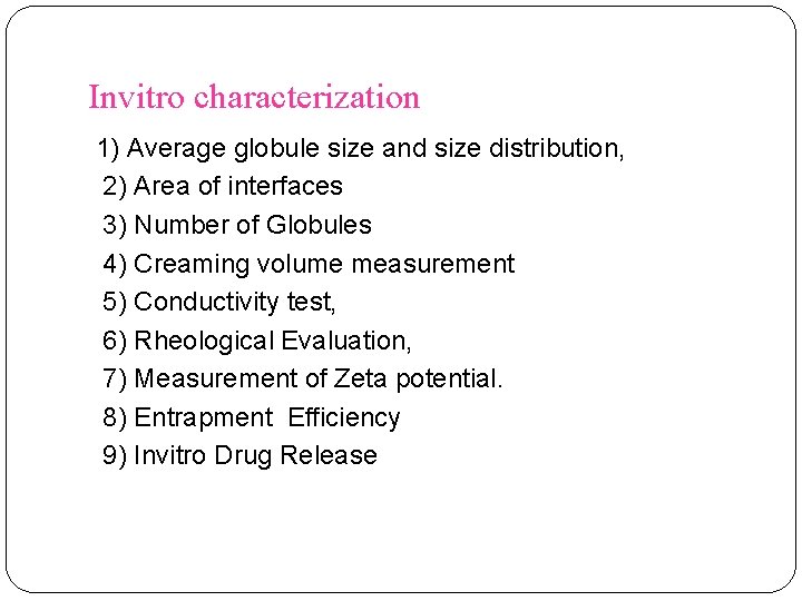 Invitro characterization 1) Average globule size and size distribution, 2) Area of interfaces 3)