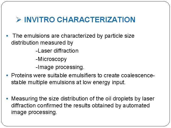 Ø INVITRO CHARACTERIZATION § The emulsions are characterized by particle size distribution measured by