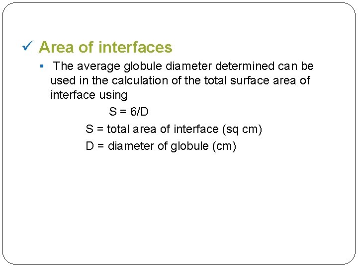 ü Area of interfaces § The average globule diameter determined can be used in