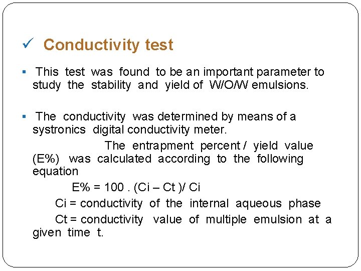 ü Conductivity test § This test was found to be an important parameter to