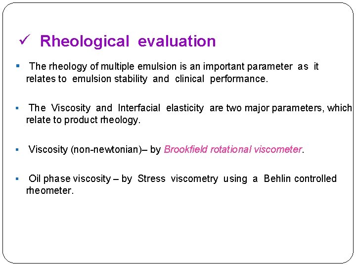 ü Rheological evaluation § The rheology of multiple emulsion is an important parameter as