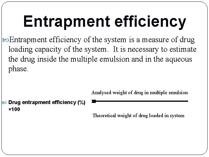 Entrapment efficiency of the system is a measure of drug loading capacity of the