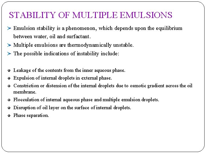 STABILITY OF MULTIPLE EMULSIONS Emulsion stability is a phenomenon, which depends upon the equilibrium