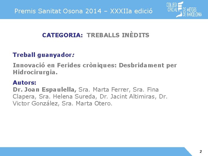 Premis Sanitat Osona 2014 – XXXIIa edició CATEGORIA: TREBALLS INÈDITS Treball guanyador: Innovació en
