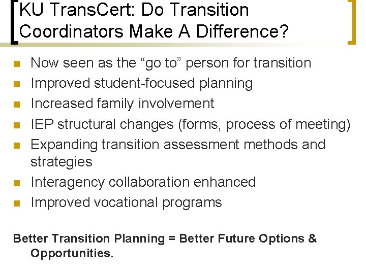 KU Trans. Cert: Do Transition Coordinators Make A Difference? n n n n Now