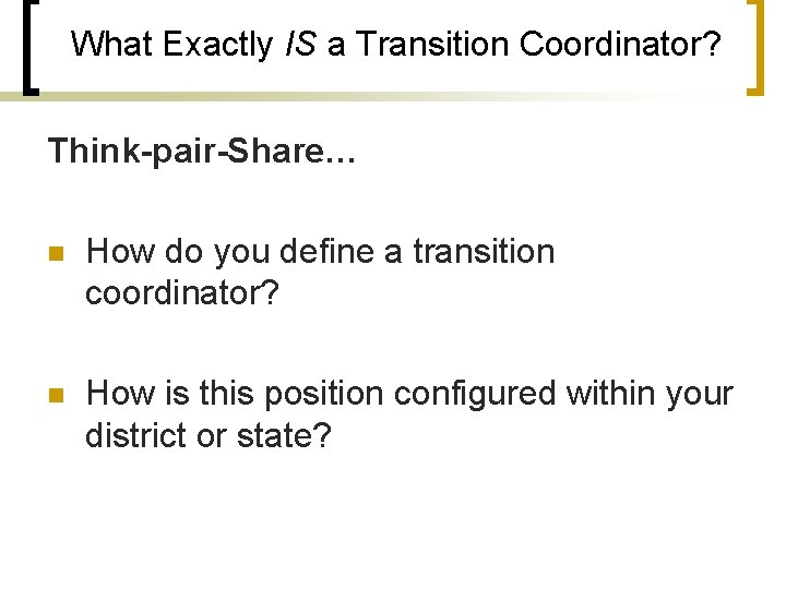 What Exactly IS a Transition Coordinator? Think-pair-Share… n How do you define a transition