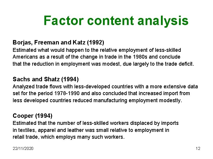 Factor content analysis Borjas, Freeman and Katz (1992) Estimated what would happen to the