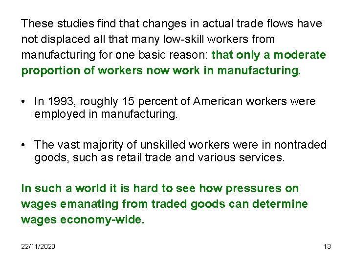These studies find that changes in actual trade flows have not displaced all that