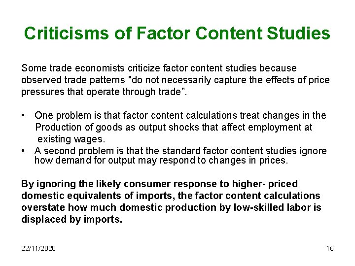 Criticisms of Factor Content Studies Some trade economists criticize factor content studies because observed