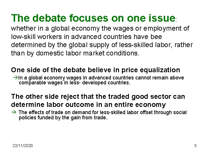 The debate focuses on one issue: whether in a global economy the wages or