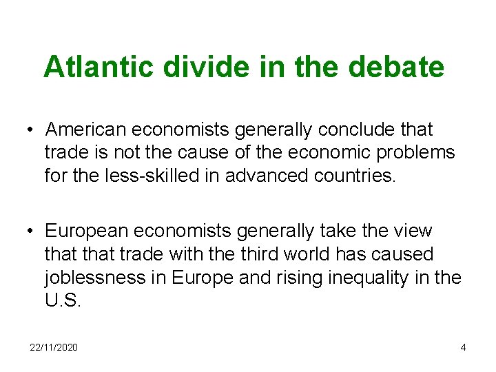 Atlantic divide in the debate • American economists generally conclude that trade is not
