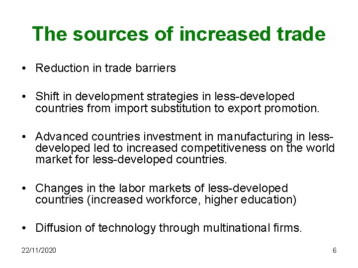 The sources of increased trade • Reduction in trade barriers • Shift in development