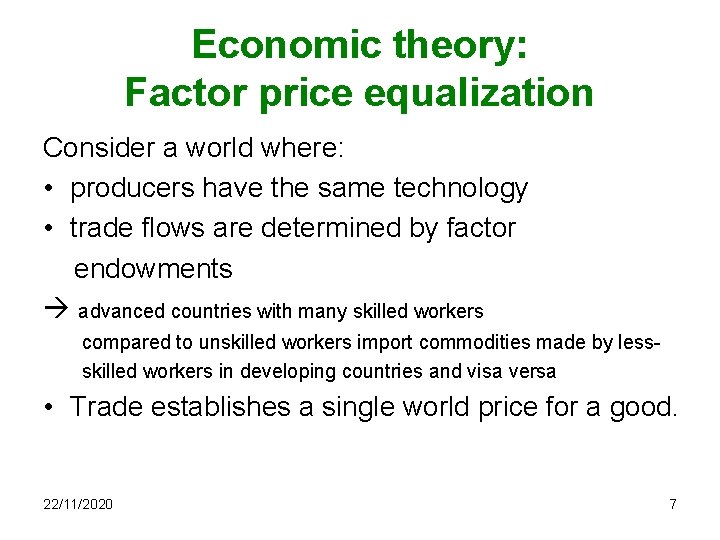 Economic theory: Factor price equalization Consider a world where: • producers have the same