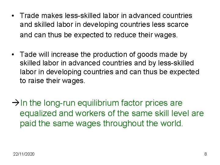  • Trade makes less-skilled labor in advanced countries and skilled labor in developing