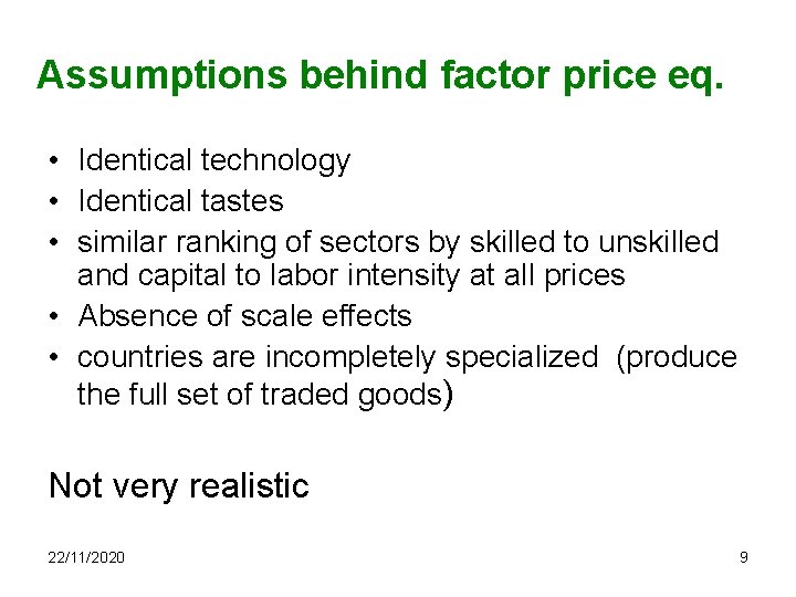 Assumptions behind factor price eq. • Identical technology • Identical tastes • similar ranking