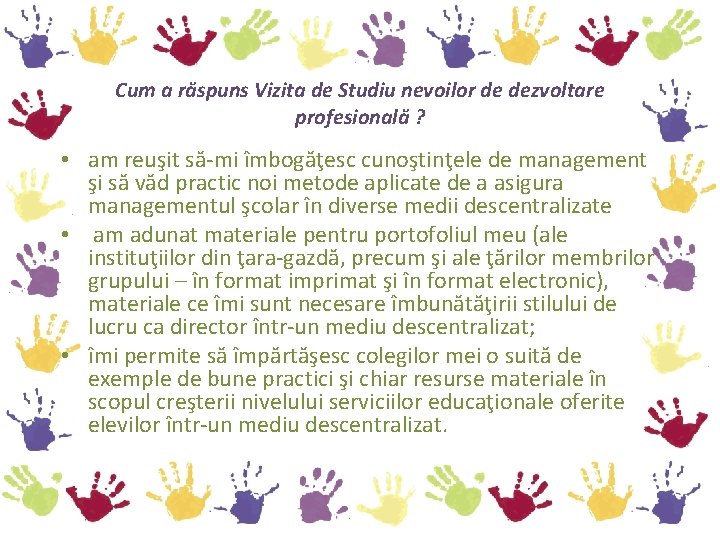 Cum a răspuns Vizita de Studiu nevoilor de dezvoltare profesională ? • am reuşit