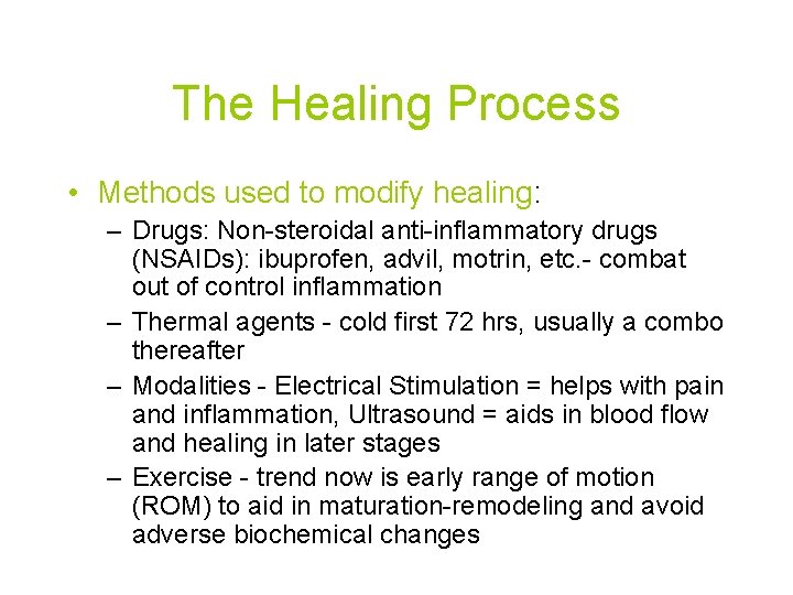 The Healing Process • Methods used to modify healing: – Drugs: Non-steroidal anti-inflammatory drugs