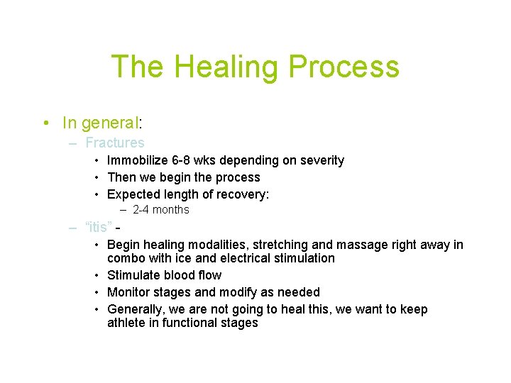 The Healing Process • In general: – Fractures • Immobilize 6 -8 wks depending