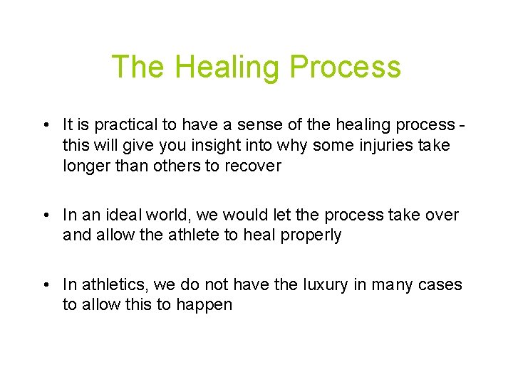 The Healing Process • It is practical to have a sense of the healing