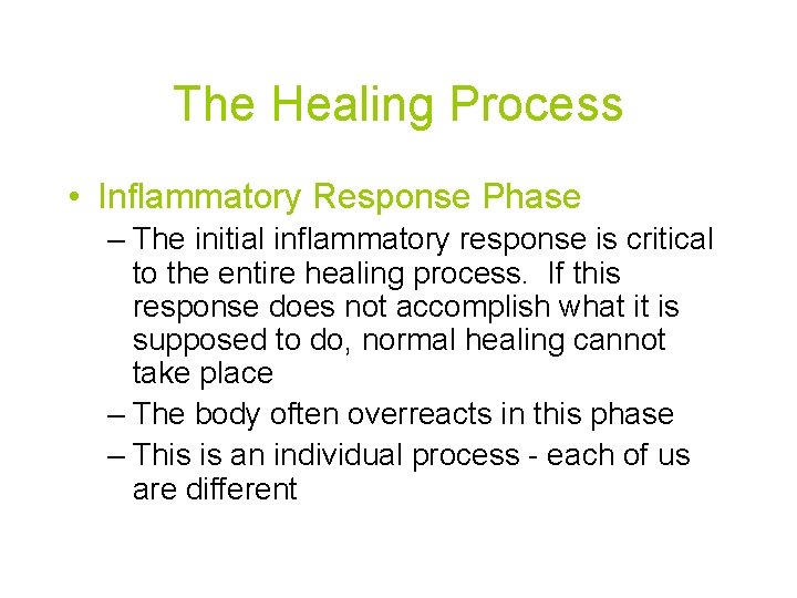 The Healing Process • Inflammatory Response Phase – The initial inflammatory response is critical