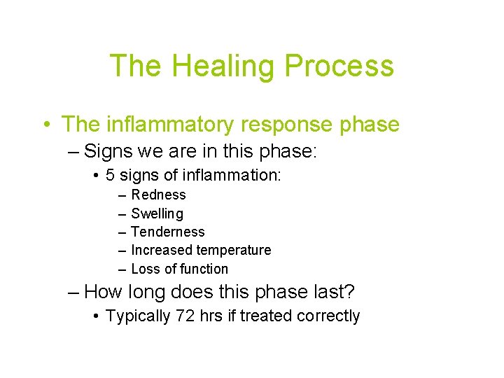 The Healing Process • The inflammatory response phase – Signs we are in this