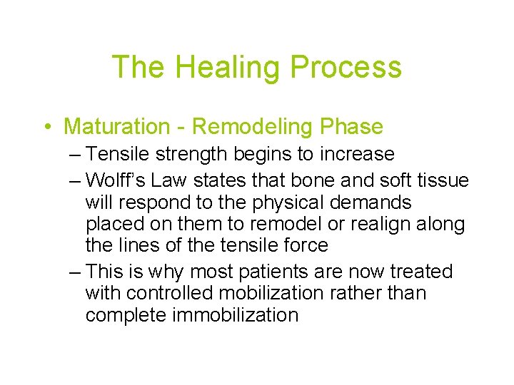 The Healing Process • Maturation - Remodeling Phase – Tensile strength begins to increase