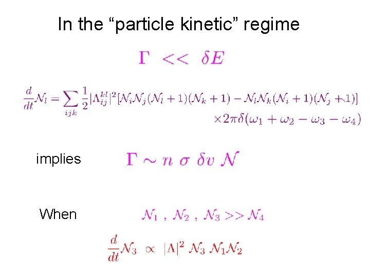 In the “particle kinetic” regime implies When 