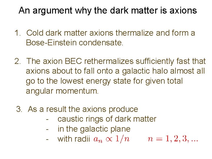 An argument why the dark matter is axions 1. Cold dark matter axions thermalize
