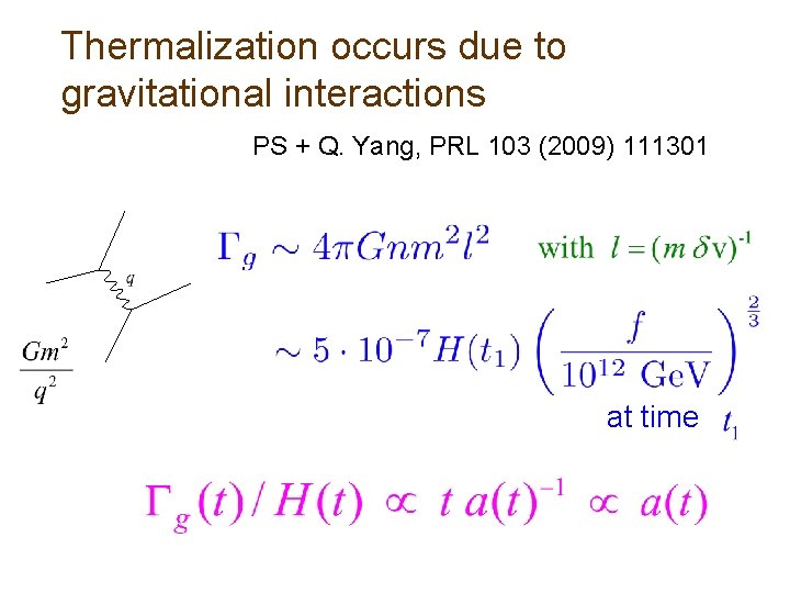Thermalization occurs due to gravitational interactions PS + Q. Yang, PRL 103 (2009) 111301